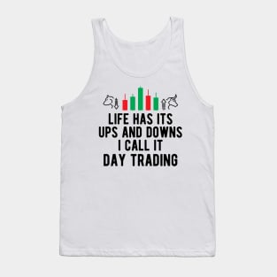 Day Trader - Life Has Its Ups And Down I Call It Day Trading Tank Top